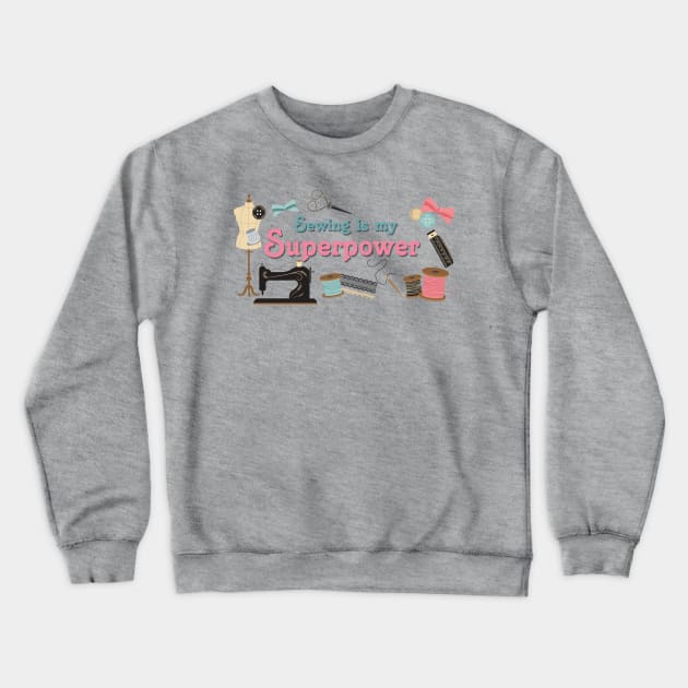 Sewing is my Superpower Crewneck Sweatshirt by AlondraHanley